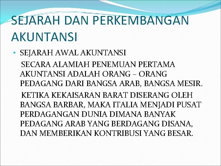 SEJARAH DAN PERKEMBANGAN AKUNTANSI • SEJARAH AWAL AKUNTANSI SECARA ALAMIAH PENEMUAN PERTAMA AKUNTANSI ADALAH