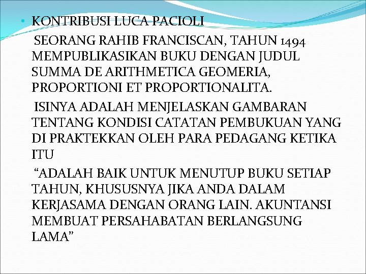  • KONTRIBUSI LUCA PACIOLI SEORANG RAHIB FRANCISCAN, TAHUN 1494 MEMPUBLIKASIKAN BUKU DENGAN JUDUL