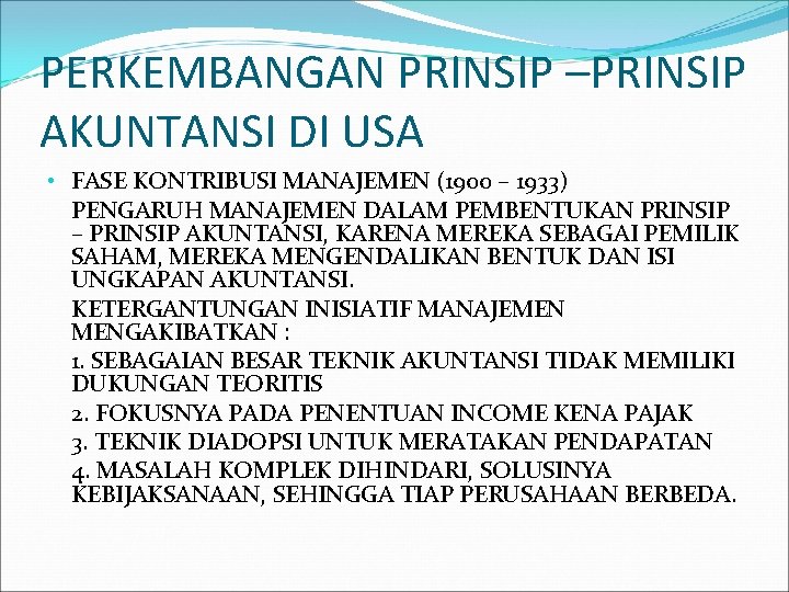 PERKEMBANGAN PRINSIP –PRINSIP AKUNTANSI DI USA • FASE KONTRIBUSI MANAJEMEN (1900 – 1933) PENGARUH