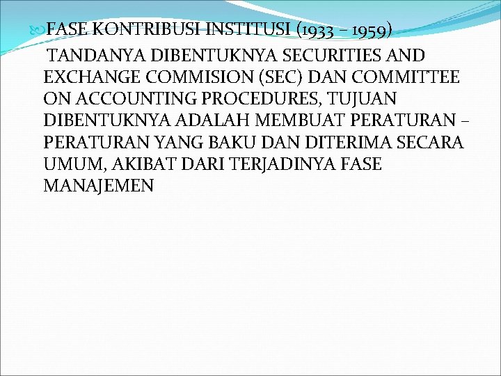  FASE KONTRIBUSI INSTITUSI (1933 – 1959) TANDANYA DIBENTUKNYA SECURITIES AND EXCHANGE COMMISION (SEC)