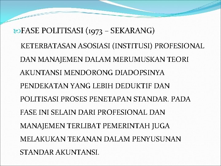  FASE POLITISASI (1973 – SEKARANG) KETERBATASAN ASOSIASI (INSTITUSI) PROFESIONAL DAN MANAJEMEN DALAM MERUMUSKAN