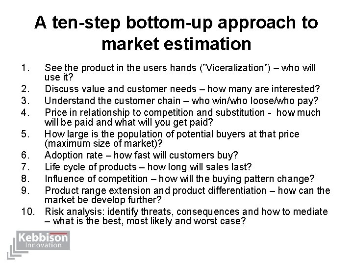 A ten-step bottom-up approach to market estimation 1. See the product in the users