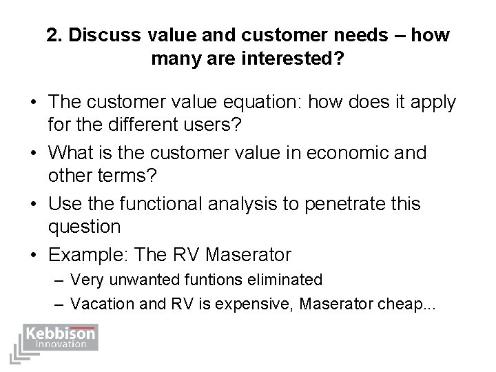 2. Discuss value and customer needs – how many are interested? • The customer