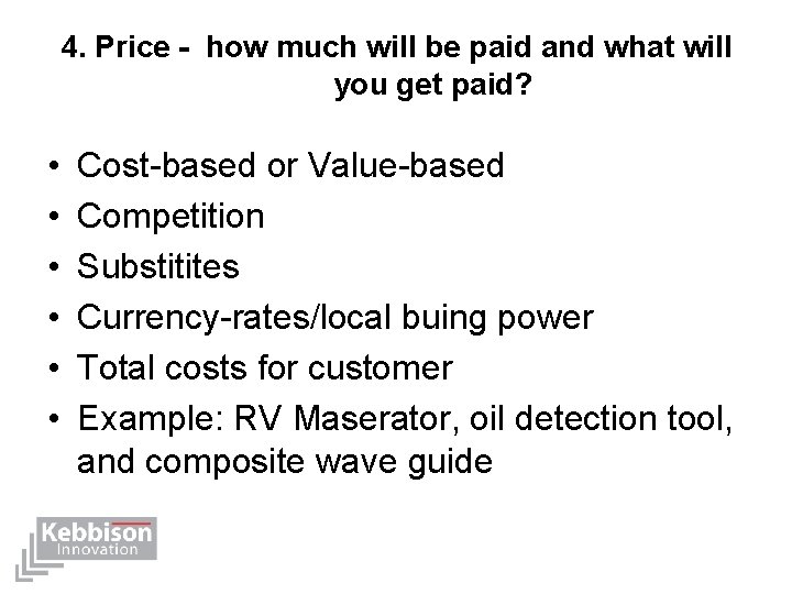 4. Price - how much will be paid and what will you get paid?