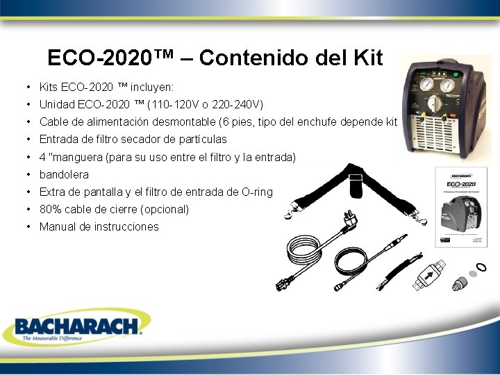 ECO-2020™ – Contenido del Kit • Kits ECO-2020 ™ incluyen: • Unidad ECO-2020 ™