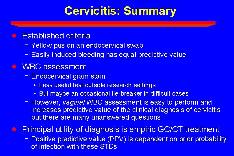 Cervicitis: Summary · Established criteria · WBC assessment - Yellow pus on an endocervical