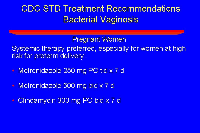 CDC STD Treatment Recommendations Bacterial Vaginosis Pregnant Women Systemic therapy preferred, especially for women