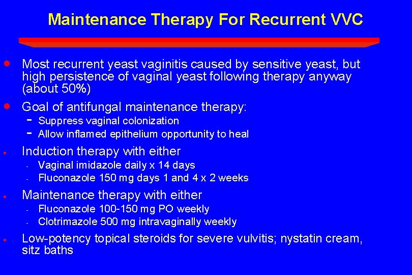 Maintenance Therapy For Recurrent VVC · · Most recurrent yeast vaginitis caused by sensitive