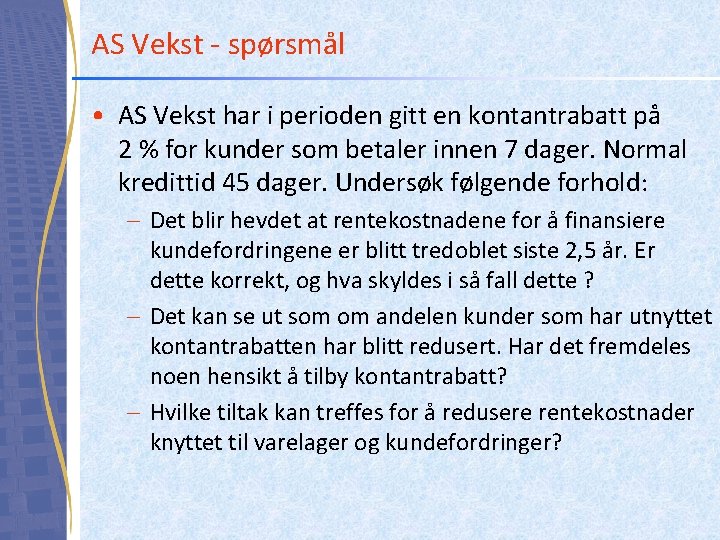 AS Vekst - spørsmål • AS Vekst har i perioden gitt en kontantrabatt på