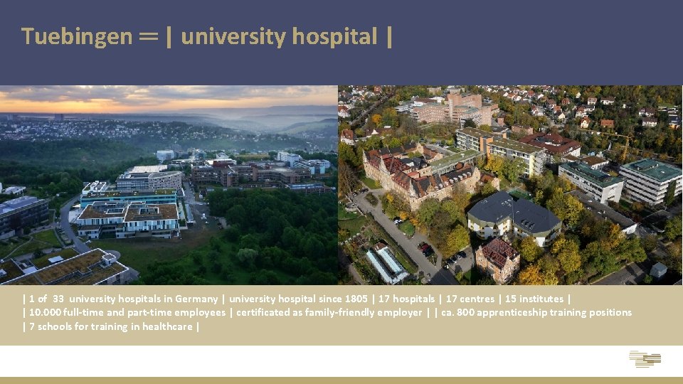 Tuebingen ═ | university hospital | Hospitals, valley area Hospitals, hill area | 1