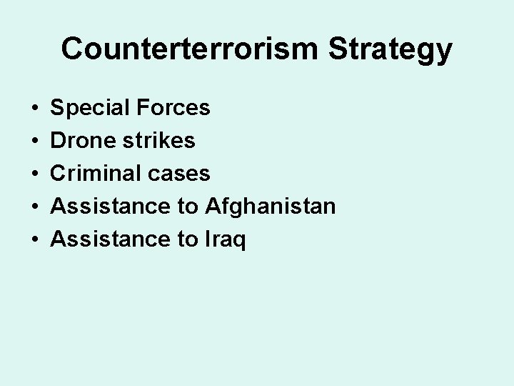 Counterterrorism Strategy • • • Special Forces Drone strikes Criminal cases Assistance to Afghanistan