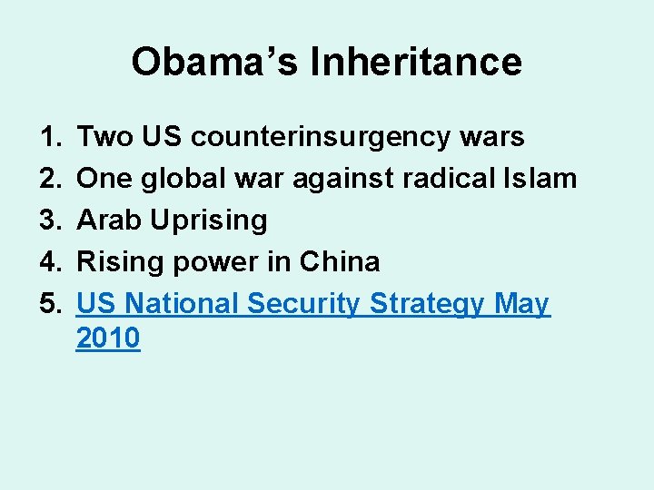 Obama’s Inheritance 1. 2. 3. 4. 5. Two US counterinsurgency wars One global war