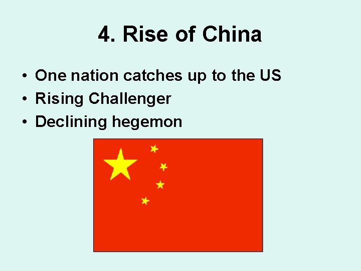 4. Rise of China • One nation catches up to the US • Rising