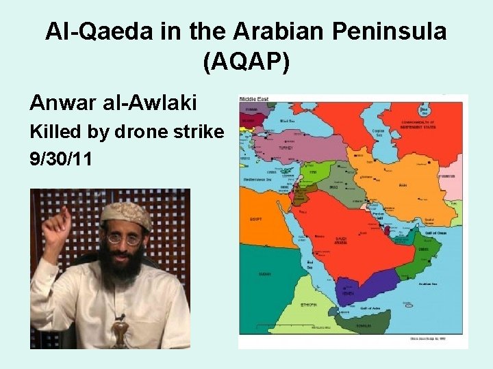 Al-Qaeda in the Arabian Peninsula (AQAP) Anwar al-Awlaki Killed by drone strike 9/30/11 