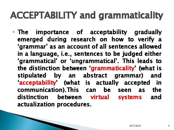 ACCEPTABILITY and grammaticality The importance of acceptability gradually emerged during research on how to