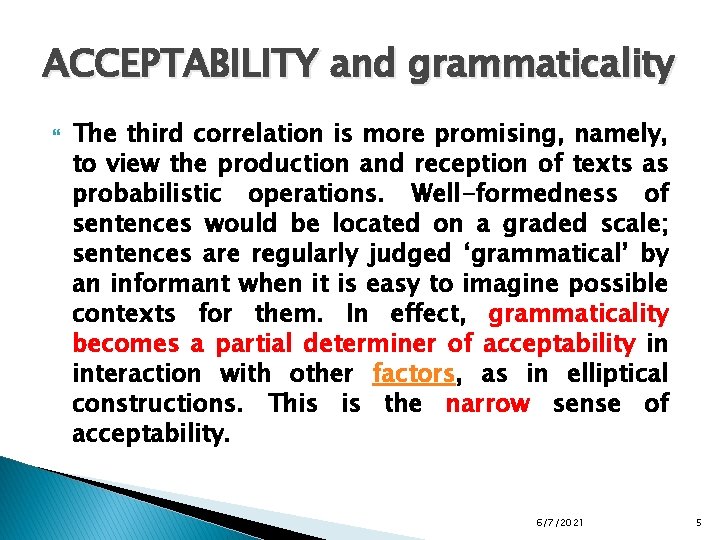 ACCEPTABILITY and grammaticality The third correlation is more promising, namely, to view the production