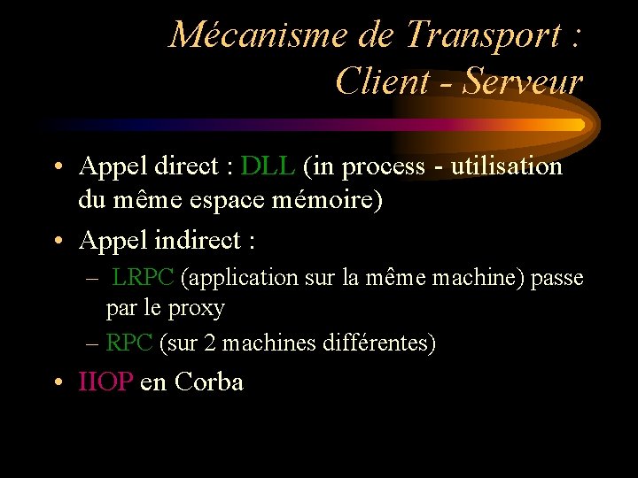 Mécanisme de Transport : Client - Serveur • Appel direct : DLL (in process