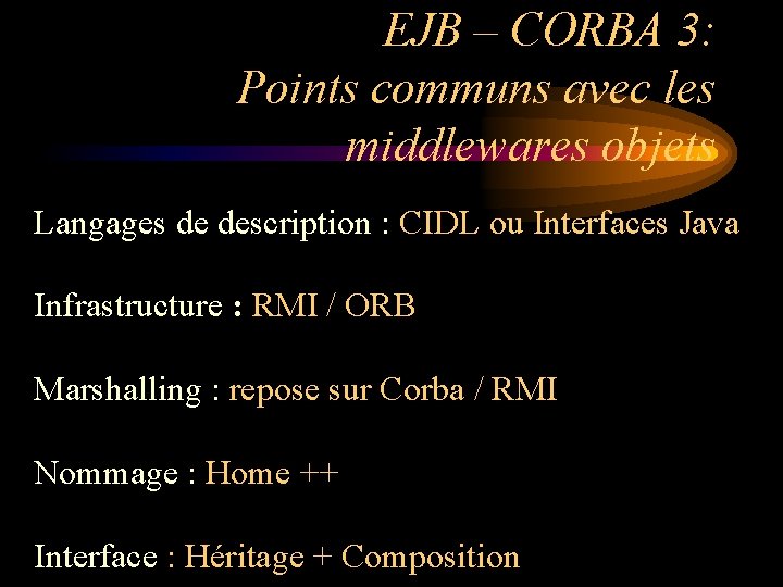 EJB – CORBA 3: Points communs avec les middlewares objets Langages de description :