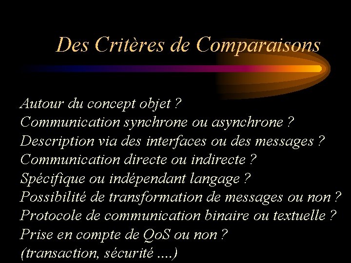 Des Critères de Comparaisons Autour du concept objet ? Communication synchrone ou asynchrone ?