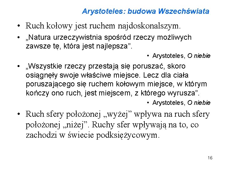 Arystoteles: budowa Wszechświata • Ruch kołowy jest ruchem najdoskonalszym. • „Natura urzeczywistnia spośród rzeczy