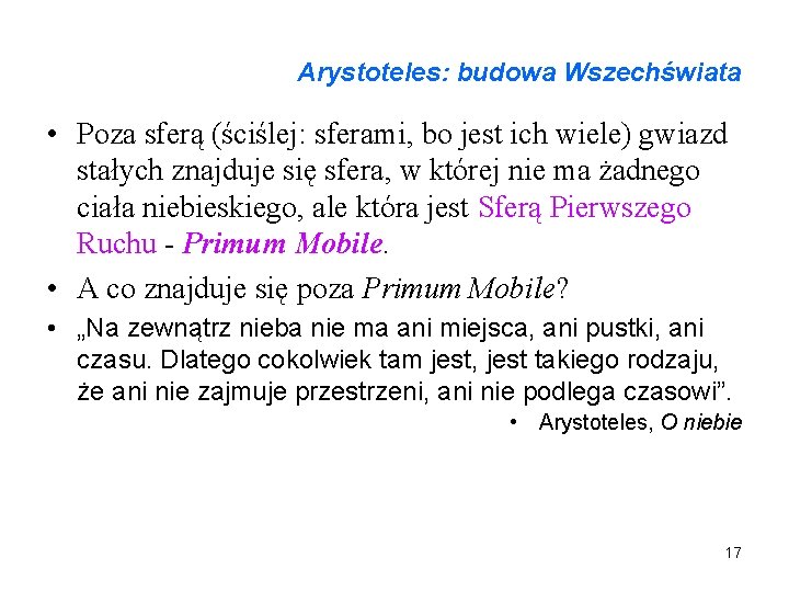 Arystoteles: budowa Wszechświata • Poza sferą (ściślej: sferami, bo jest ich wiele) gwiazd stałych