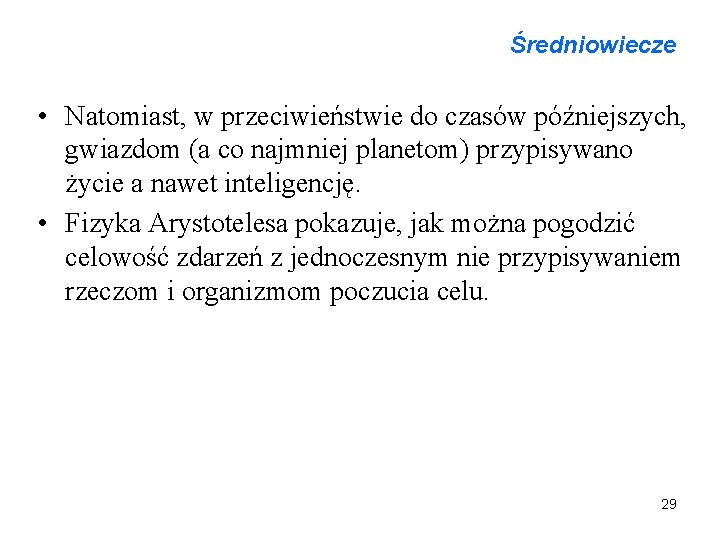 Średniowiecze • Natomiast, w przeciwieństwie do czasów późniejszych, gwiazdom (a co najmniej planetom) przypisywano