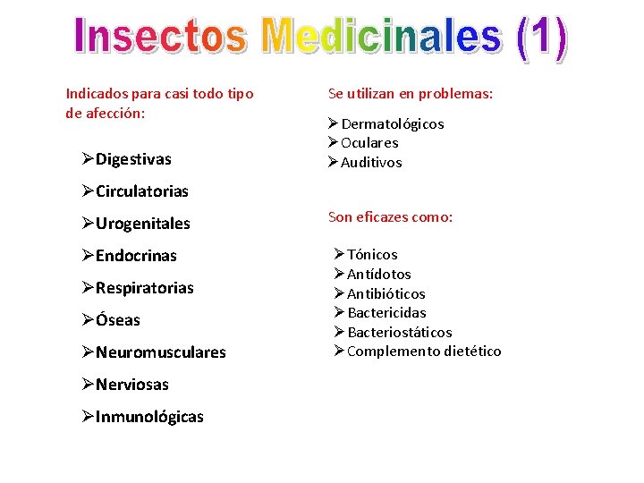 Indicados para casi todo tipo de afección: ØDigestivas Se utilizan en problemas: ØDermatológicos ØOculares