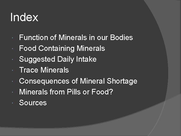 Index Function of Minerals in our Bodies Food Containing Minerals Suggested Daily Intake Trace