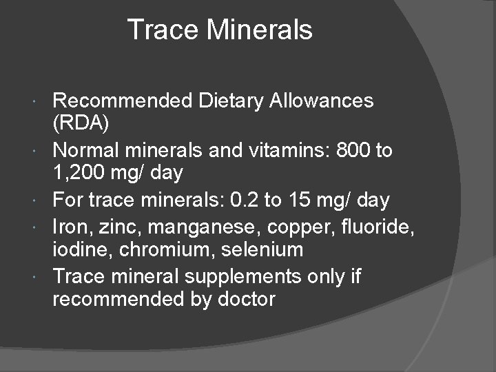 Trace Minerals Recommended Dietary Allowances (RDA) Normal minerals and vitamins: 800 to 1, 200