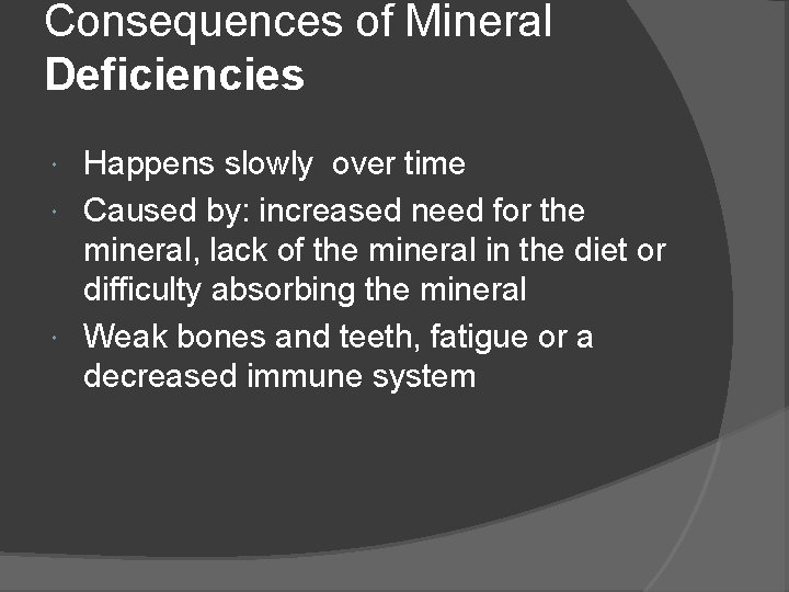 Consequences of Mineral Deficiencies Happens slowly over time Caused by: increased need for the