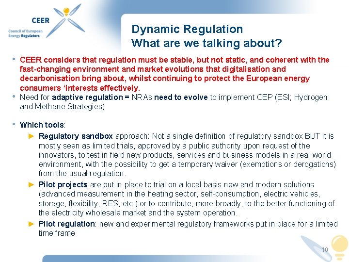 Dynamic Regulation What are we talking about? • CEER considers that regulation must be