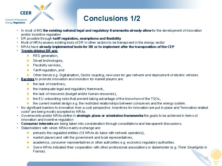 Conclusions 1/2 • In most of MS the existing national legal and regulatory frameworks