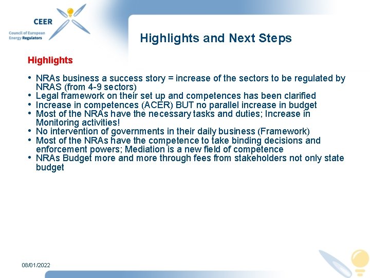 Highlights and Next Steps Highlights • NRAs business a success story = increase of