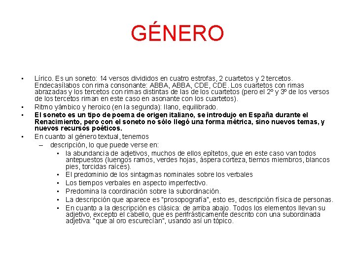 GÉNERO • • Lírico. Es un soneto: 14 versos divididos en cuatro estrofas, 2