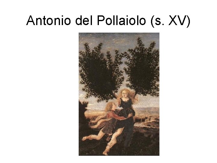 Antonio del Pollaiolo (s. XV) 