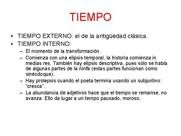 TIEMPO • TIEMPO EXTERNO: el de la antigüedad clásica. • TIEMPO INTERNO: – El