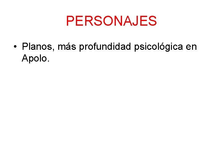 PERSONAJES • Planos, más profundidad psicológica en Apolo. 