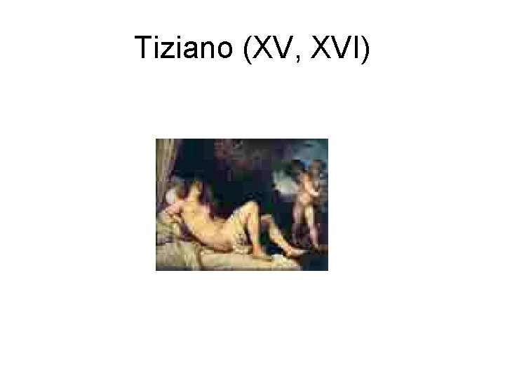 Tiziano (XV, XVI) 