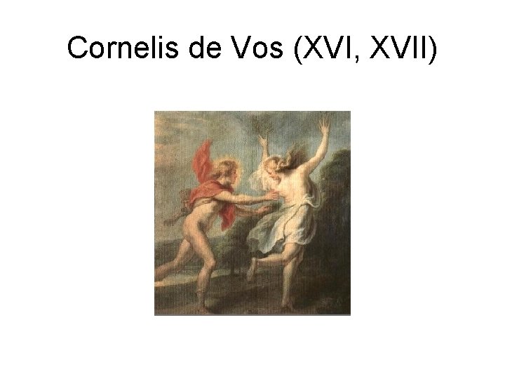 Cornelis de Vos (XVI, XVII) 