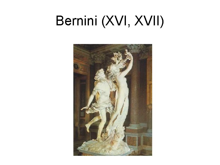 Bernini (XVI, XVII) 
