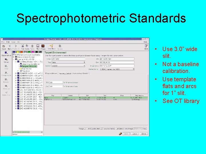 Spectrophotometric Standards • Use 3. 0” wide slit. • Not a baseline calibration. •