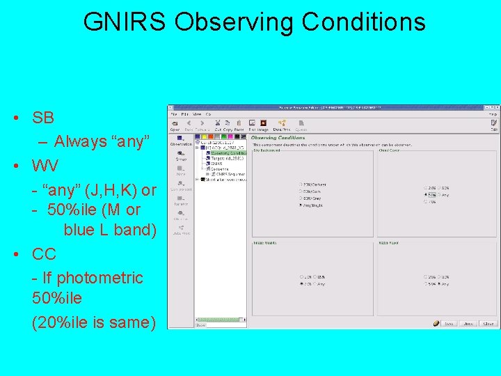 GNIRS Observing Conditions • SB – Always “any” • WV - “any” (J, H,