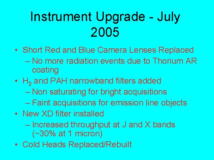 Instrument Upgrade - July 2005 • Short Red and Blue Camera Lenses Replaced –