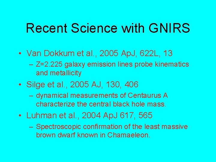 Recent Science with GNIRS • Van Dokkum et al. , 2005 Ap. J, 622
