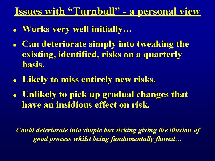 Issues with “Turnbull” - a personal view l l Works very well initially… Can