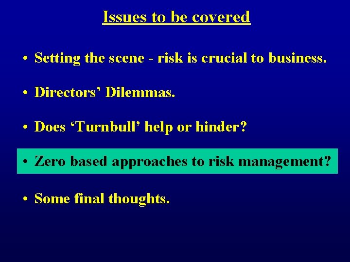 Issues to be covered • Setting the scene - risk is crucial to business.