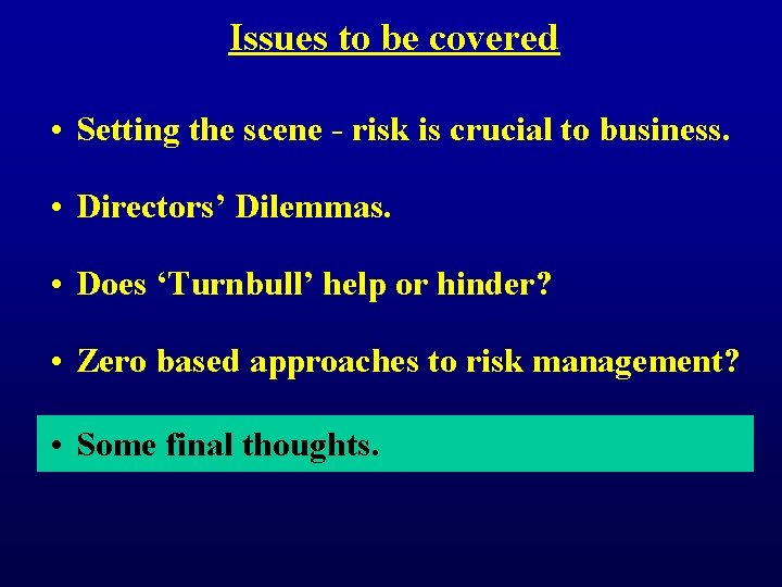 Issues to be covered • Setting the scene - risk is crucial to business.