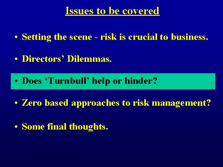 Issues to be covered • Setting the scene - risk is crucial to business.