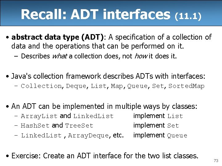 Recall: ADT interfaces (11. 1) • abstract data type (ADT): A specification of a Recall: ADT interfaces (11. 1) • abstract data type (ADT): A specification of a