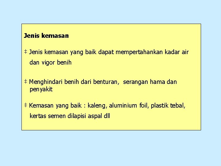 Jenis kemasan ‡ Jenis kemasan yang baik dapat mempertahankan kadar air dan vigor benih